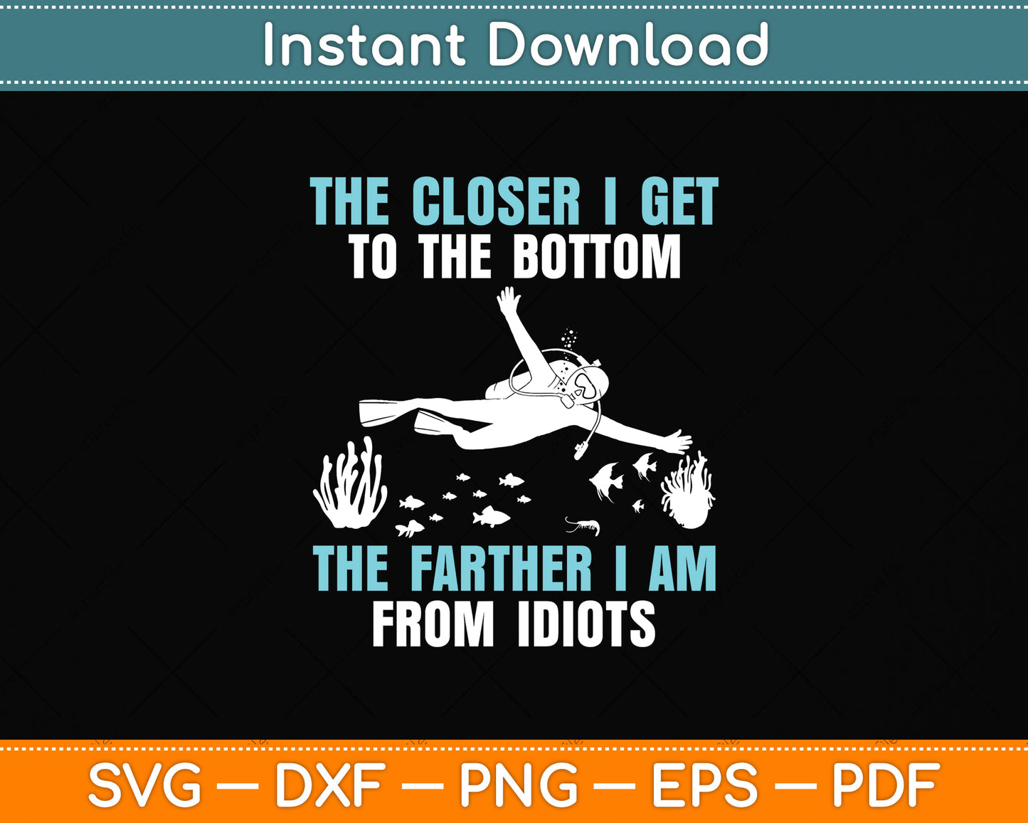 The Closer I Get To The Bottom The Father I Am From Idiots Svg Png Dxf Cutting File