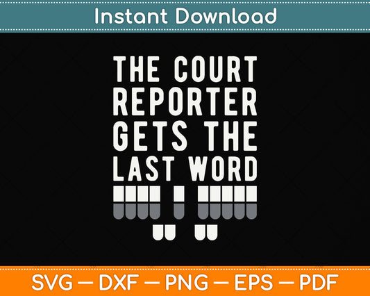 The Court Reporter Gets The Last Word Svg Png Dxf Digital Cutting File