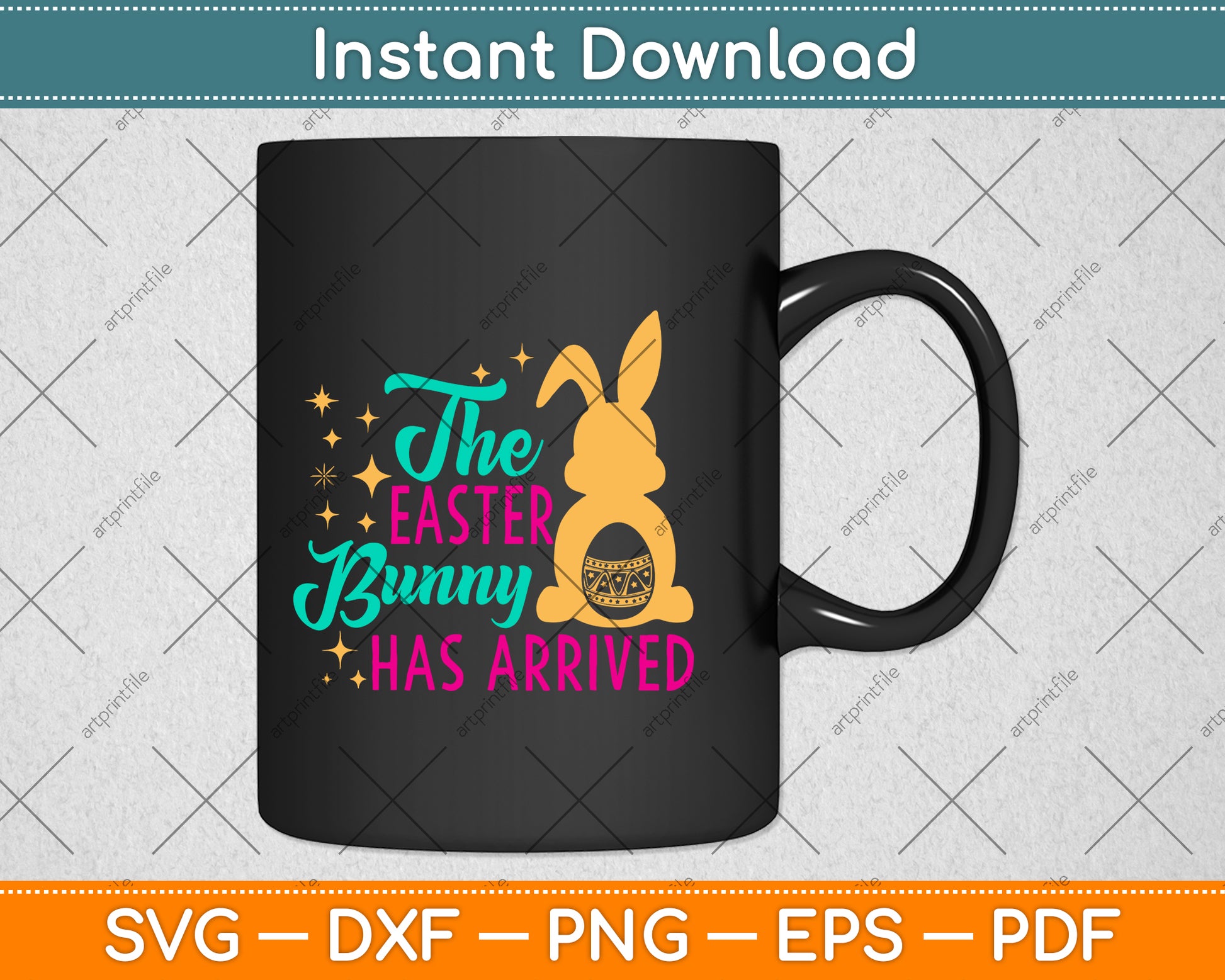 The Easter Bunny Has Arrived Svg Png Dxf Digital Cutting File