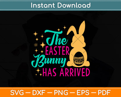 The Easter Bunny Has Arrived Svg Png Dxf Digital Cutting File
