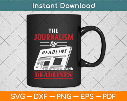 The Journalism Life Headlines And Deadlines Journalist Svg Png Dxf Digital Cutting File