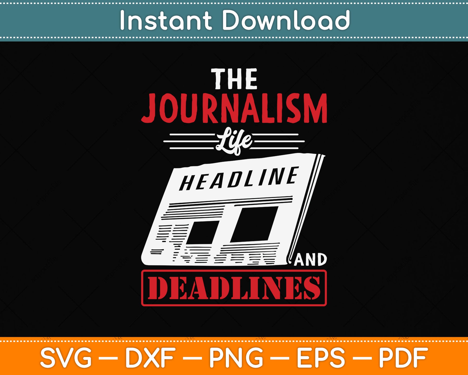 The Journalism Life Headlines And Deadlines Journalist Svg Png Dxf Digital Cutting File