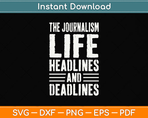 The Journalism Life Headlines and Deadlines Journalist Svg Png Dxf Digital Cutting File