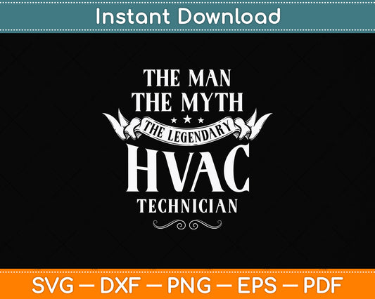 The Man The Myth Hvac Technician AC Tech Repairman Svg Png Dxf Digital Cutting File