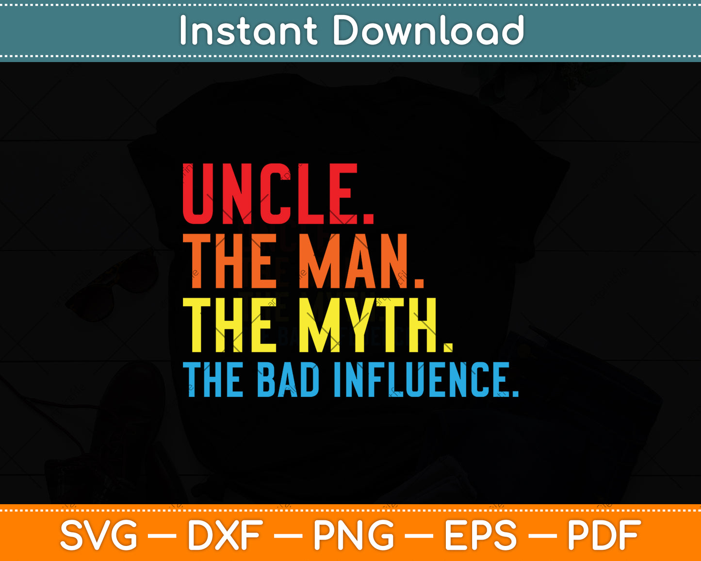 The Man The Myth The Bad Influence Father's Day Svg Png Dxf Digital Cutting File