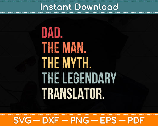 The Man The Myth The Legendary Translator Svg Png Dxf Digital Cutting File