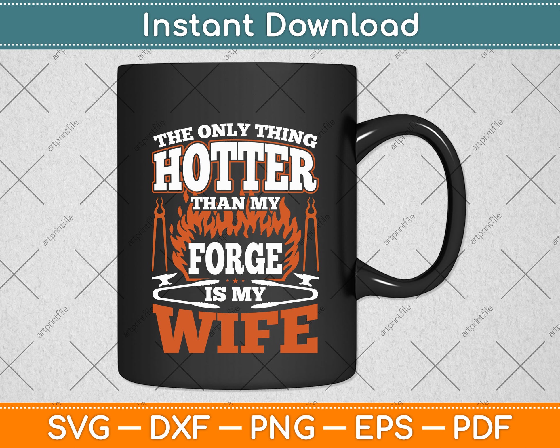 The Only Thing Hotter Than My Forge Is My Wife Blacksmith Svg Png Dxf Cutting File