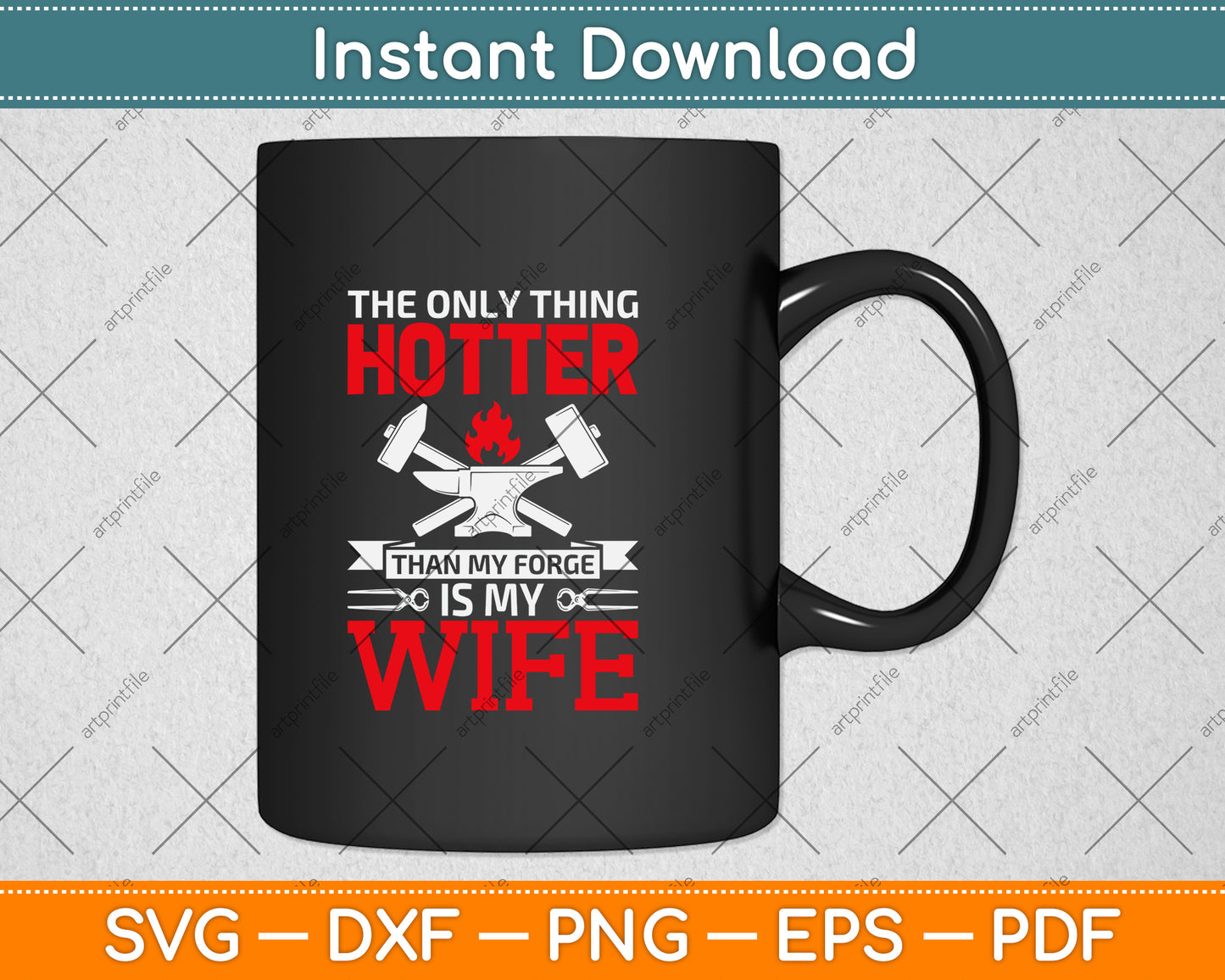 The Only Thing Hotter Than My Forge Is My Wife Svg Png Dxf Digital Cutting File