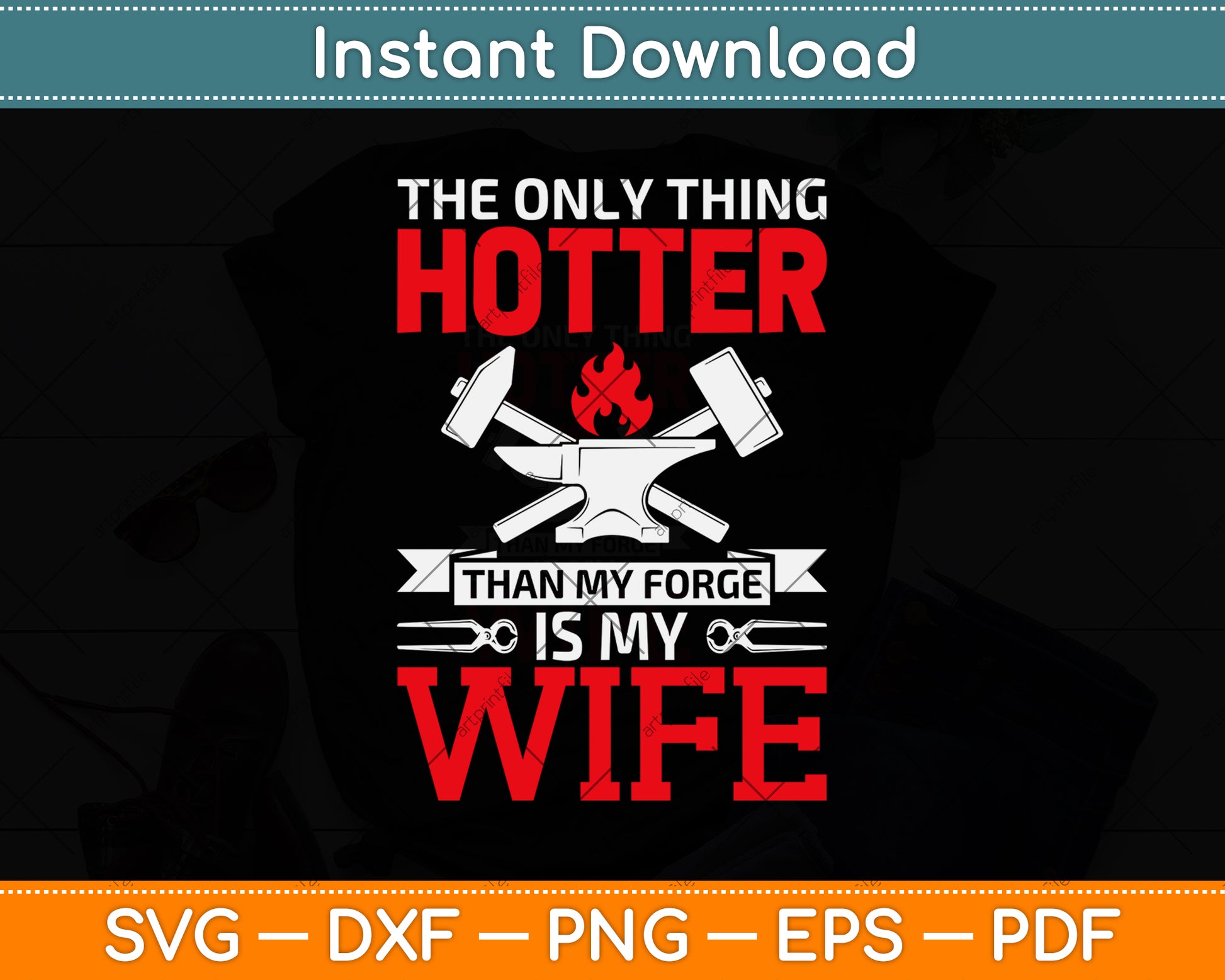 The Only Thing Hotter Than My Forge Is My Wife Svg Png Dxf Digital Cutting File