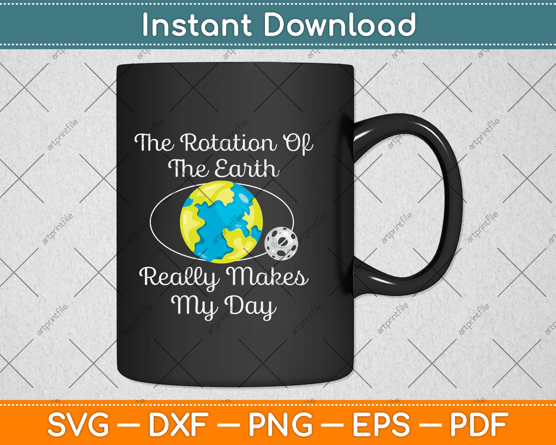 The Rotation Of The Earth Really Makes My Day Svg Png Dxf Digital Cutting File