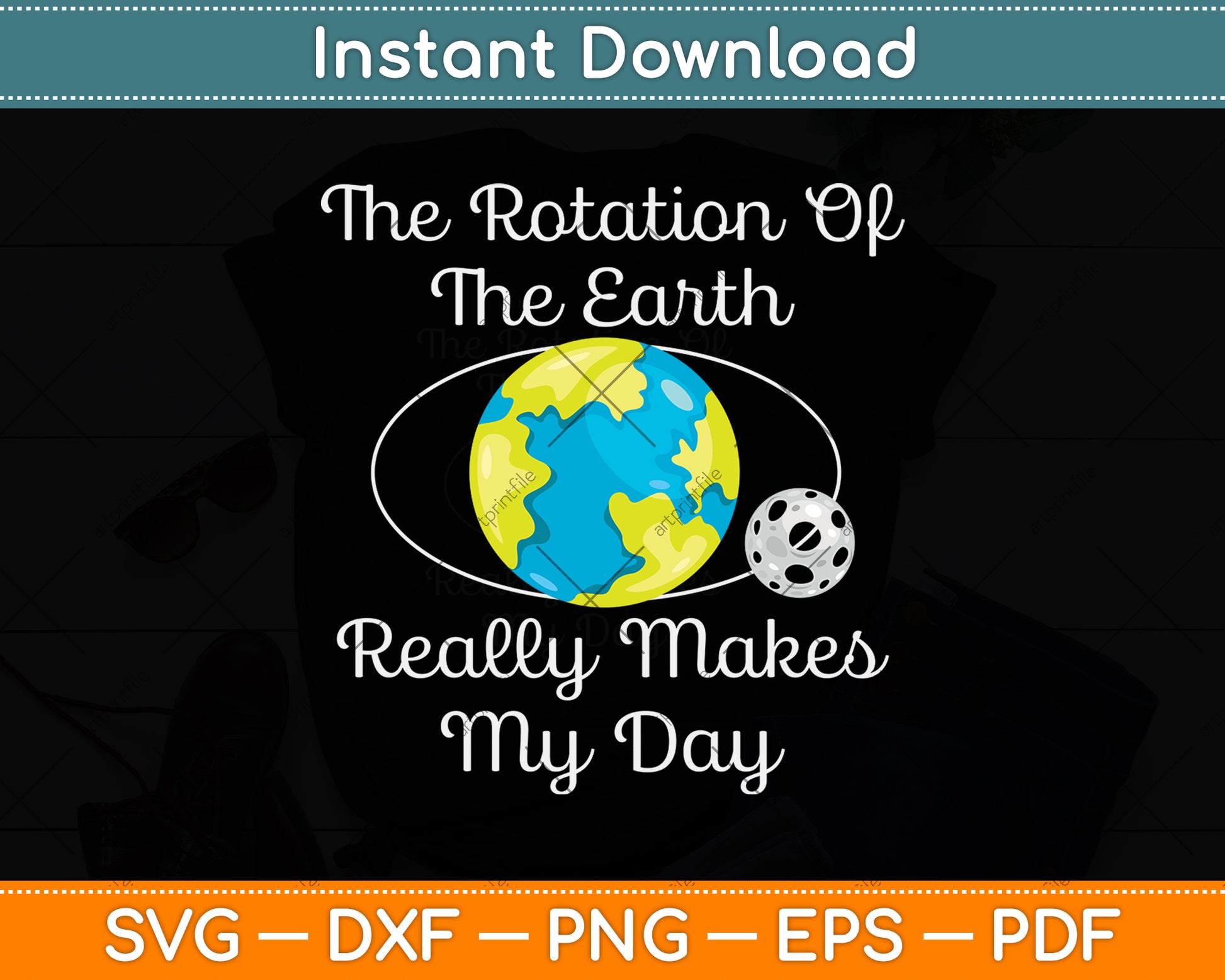 The Rotation Of The Earth Really Makes My Day Svg Png Dxf Digital Cutting File