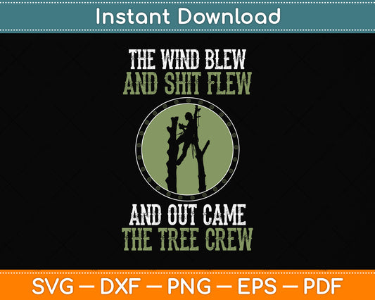 The Wind Blew And Shit Flew And Out Came The Tree Crew Svg Png Dxf Cutting File