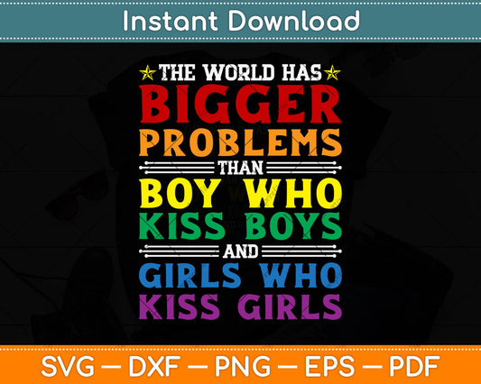 The World Has Bigger Problems Lesbian Gay Pride LGBT Svg Png Dxf Cutting File