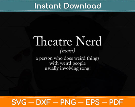 Theatre Nerd Definition Musical Actor Acting Funny Svg Png Dxf Digital Cutting File