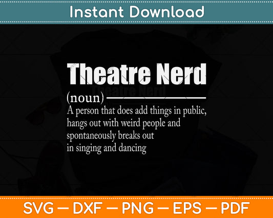 Theatre Nerd Musical Actor Svg Png Dxf Digital Cutting File