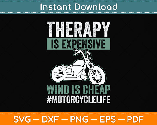 Therapy Is Expensive Wind Is Cheap Motorcycle Life Svg Png Dxf Digital Cutting File