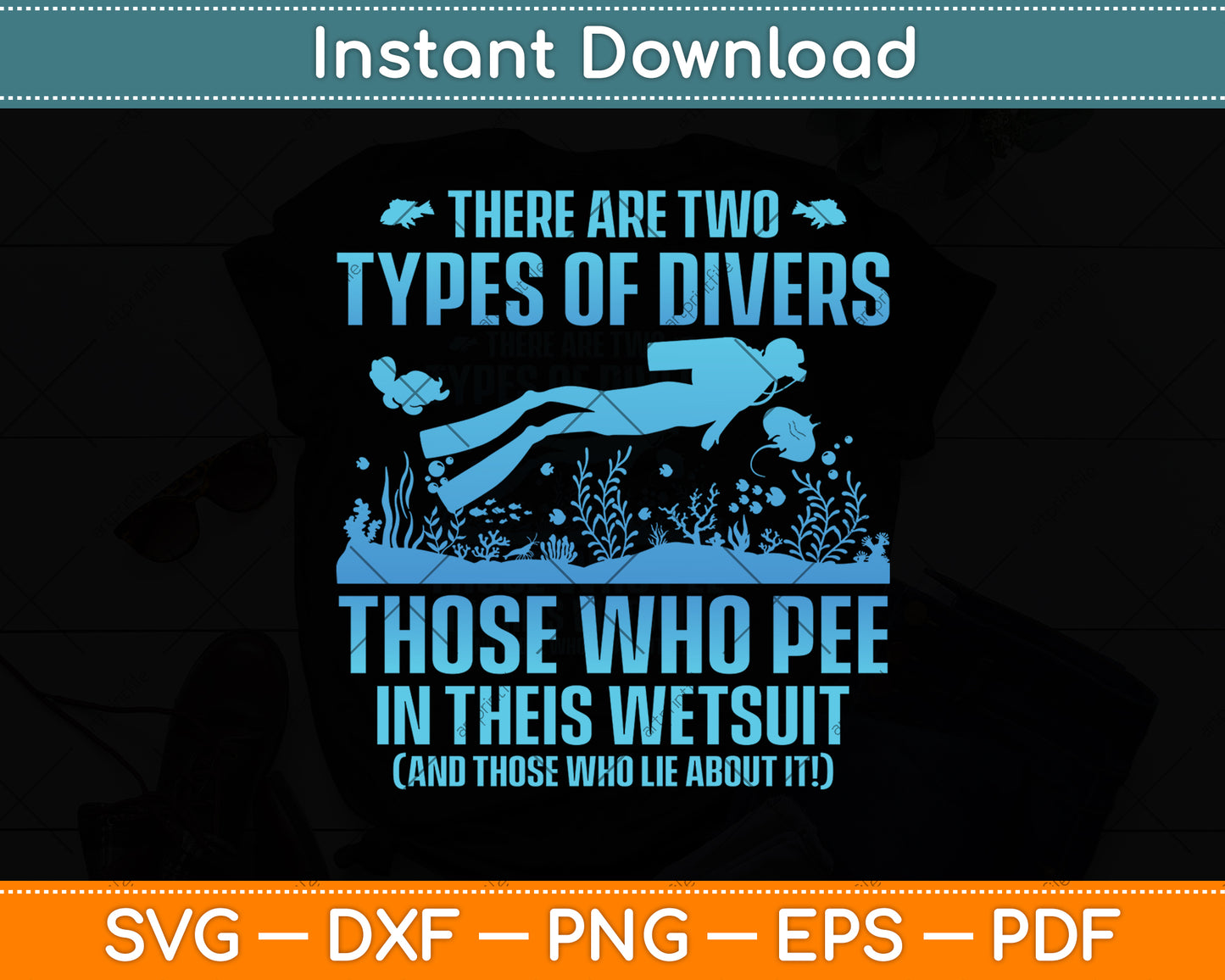 There Are Two Types Of Divers Those Who Pee In Their Wetsuit Svg Png Dxf Cutting File