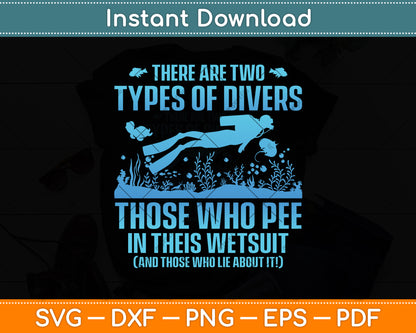 There Are Two Types Of Divers Those Who Pee In Their Wetsuit Svg Png Dxf Cutting File