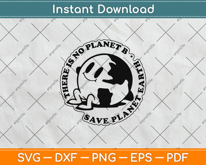 There Is No Planet B Save Planet Earth Svg Png Dxf Digital Cutting File