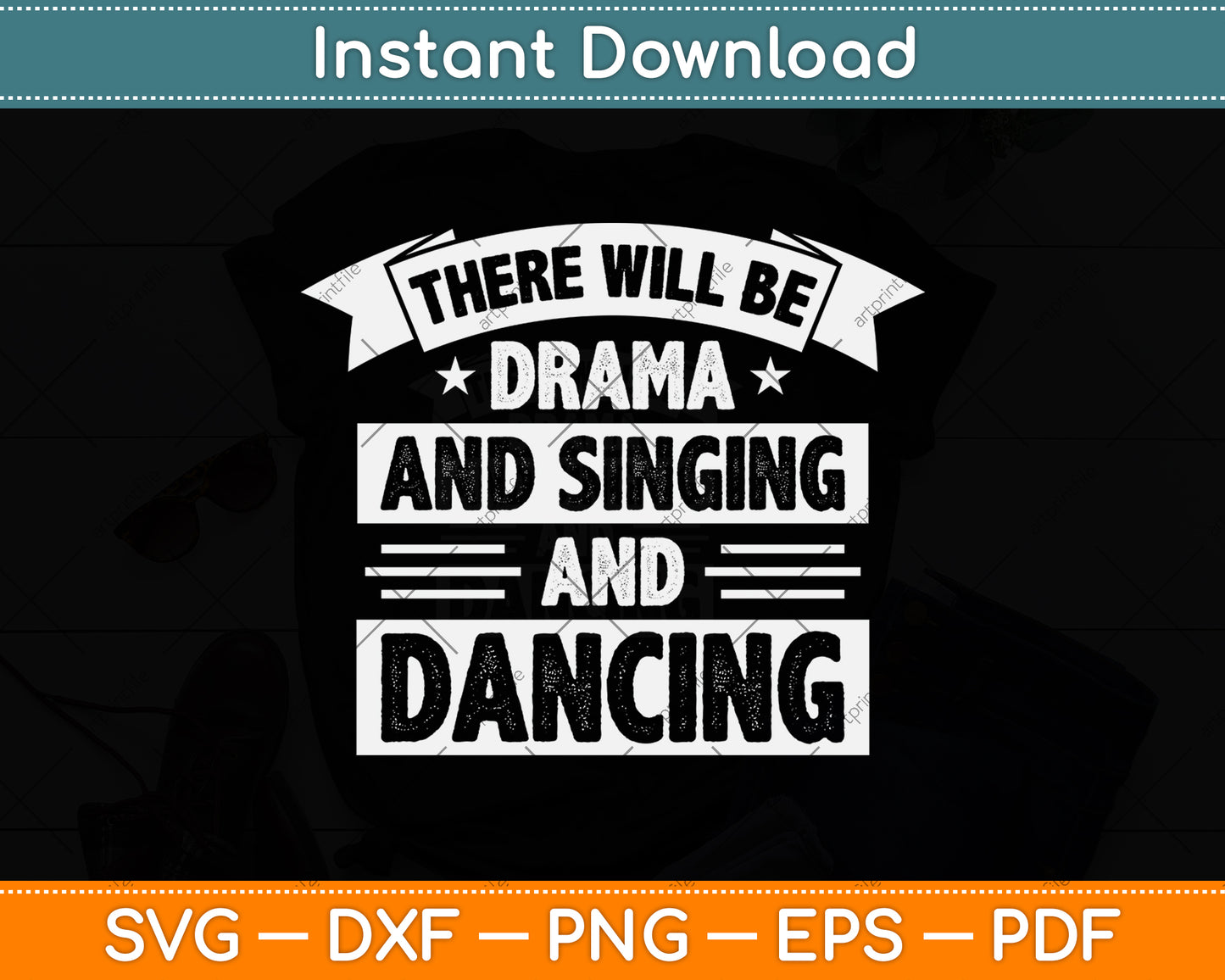 There Will Be Drama And Dancing Funny Theatre Svg Png Dxf Digital Cutting File