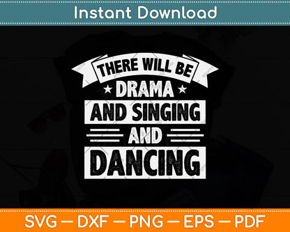 There Will Be Drama And Dancing Funny Theatre Svg Png Dxf Digital Cutting File