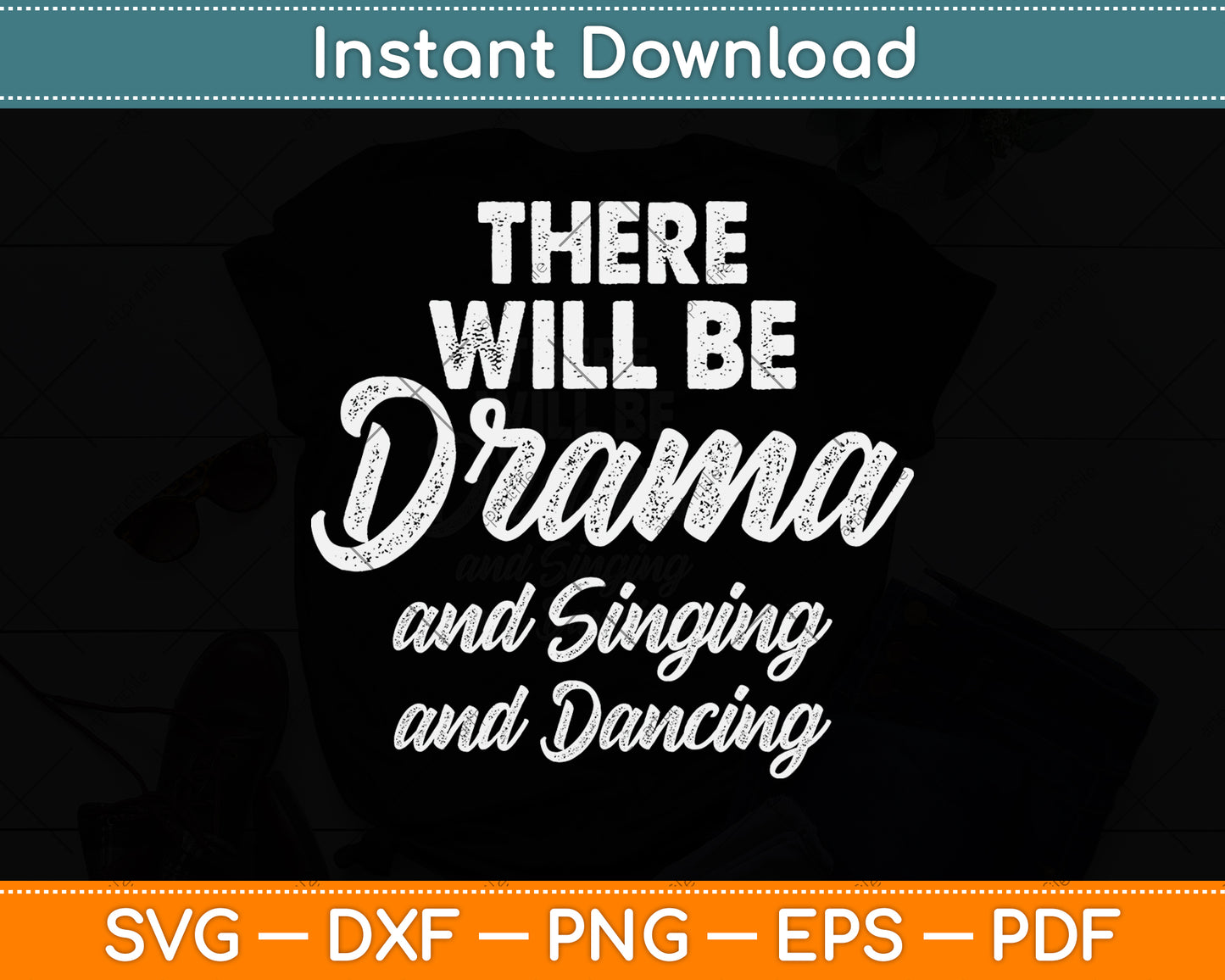 There Will Be Drama And Singing And Dancing Svg Png Dxf Digital Cutting File