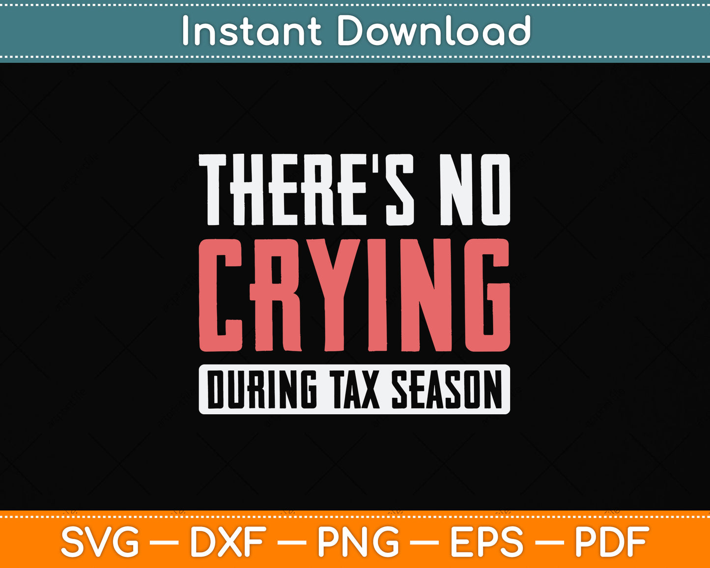 There's No Crying During Tax Season Tax Day Svg Png Dxf Digital Cutting File