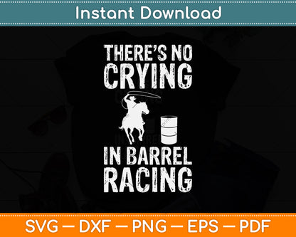 There’s No Crying In Barrel Racing Svg Png Dxf Digital Cutting File