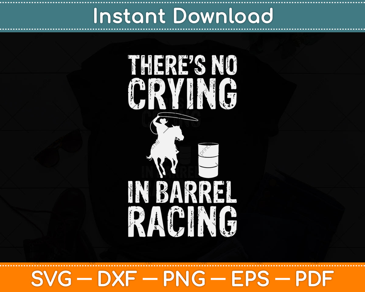 There’s No Crying In Barrel Racing Svg Cutting File – artprintfile