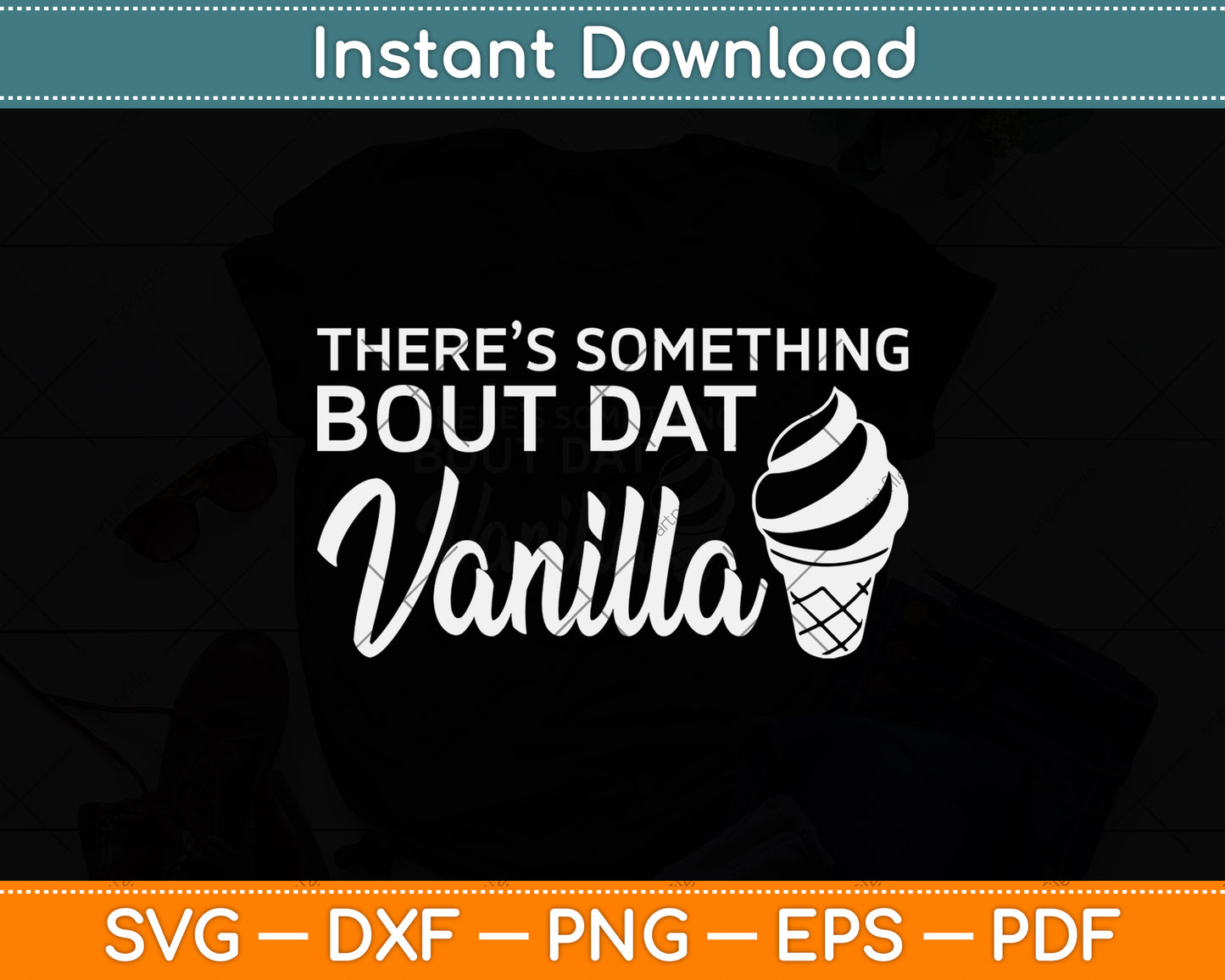 There’s Something Bout Dat Vanilla National Ice Cream Day Svg Digital Cutting File