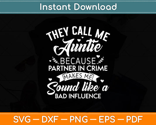 They Call Me Auntie Because Partner In Crime Svg Png Dxf Digital Cutting File