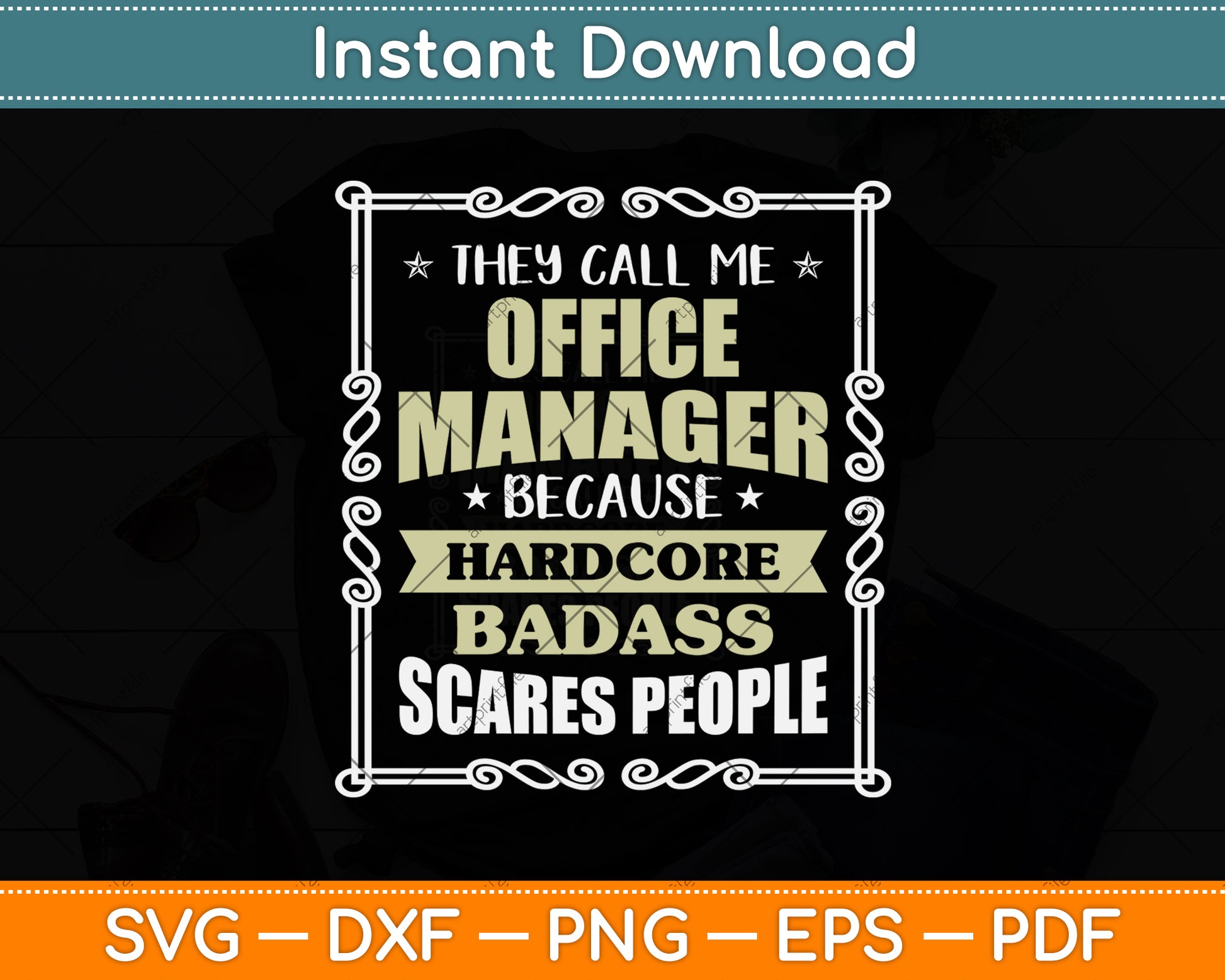 They Call Me Office Manager Because Hardcore Badass Scares People Svg Cutting File