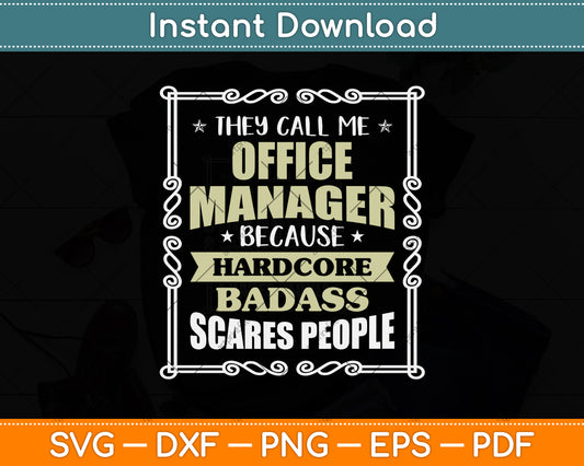 They Call Me Office Manager Because Hardcore Badass Scares People Svg Cutting File