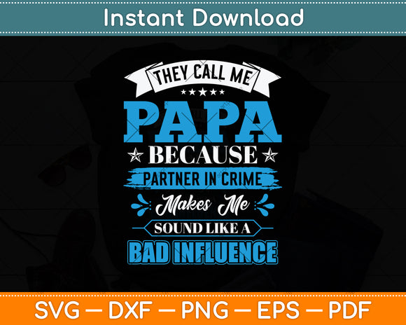 They Call Me Papa Because Partner In Crime Svg Png Dxf Digital Cutting File