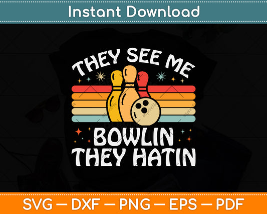 They See Me Bowling' They Hatin' Vintage Retro Bowling Svg Png Dxf Digital Cutting File