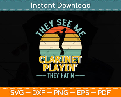 They See Me Clarinet Player They Hatin Svg Png Dxf Digital Cutting File