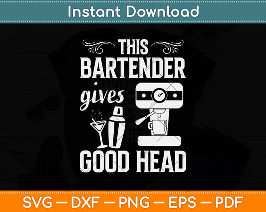 This Bartender Gives Good Head Waiter Svg Png Dxf Digital Cutting File