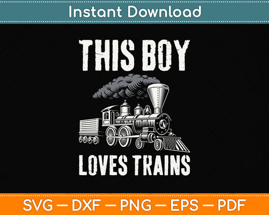 This Boy Loves Trains Svg Png Dxf Digital Cutting File