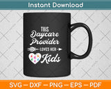 This Daycare Provider Love Her Kids Valentines Day Svg Png Dxf Digital Cutting File