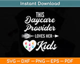 This Daycare Provider Love Her Kids Valentines Day Svg Png Dxf Digital Cutting File