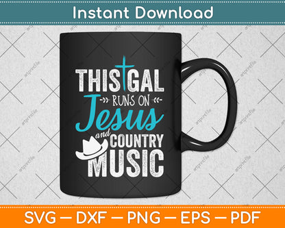 This Gal Runs On Jesus And Country Music Christians Svg Png Dxf Digital Cutting File