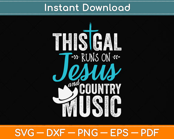 This Gal Runs On Jesus And Country Music Christians Svg Png Dxf Digital Cutting File