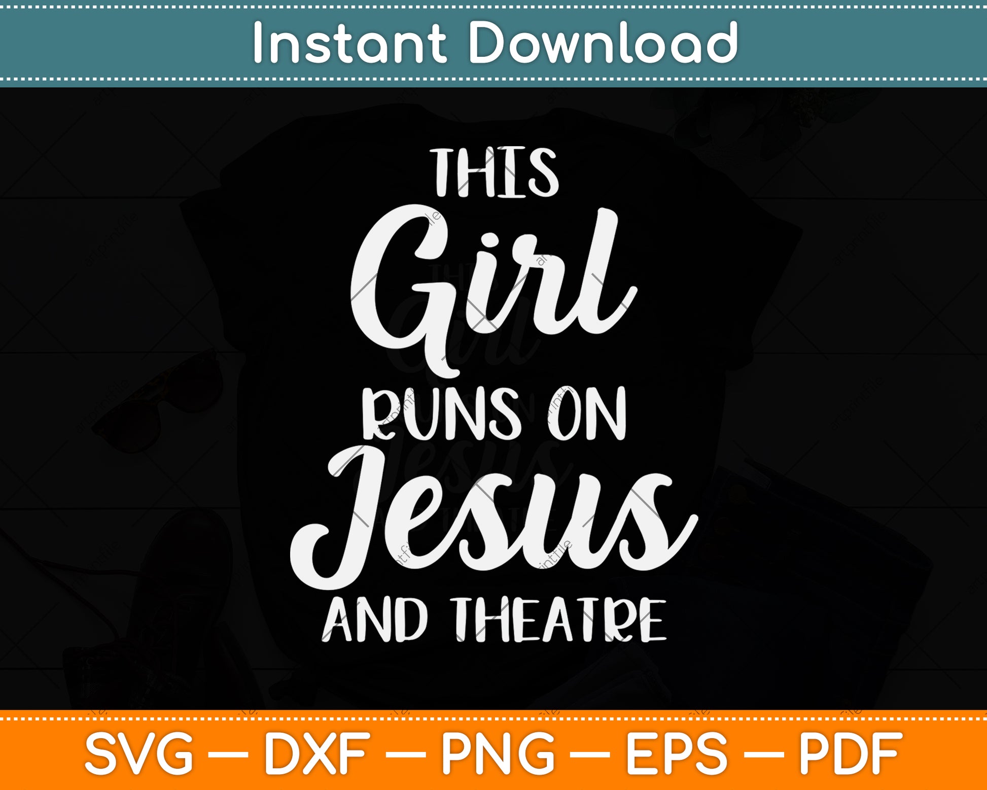 This Girl Runs on Jesus and Theatre Svg Png Dxf Digital Cutting File