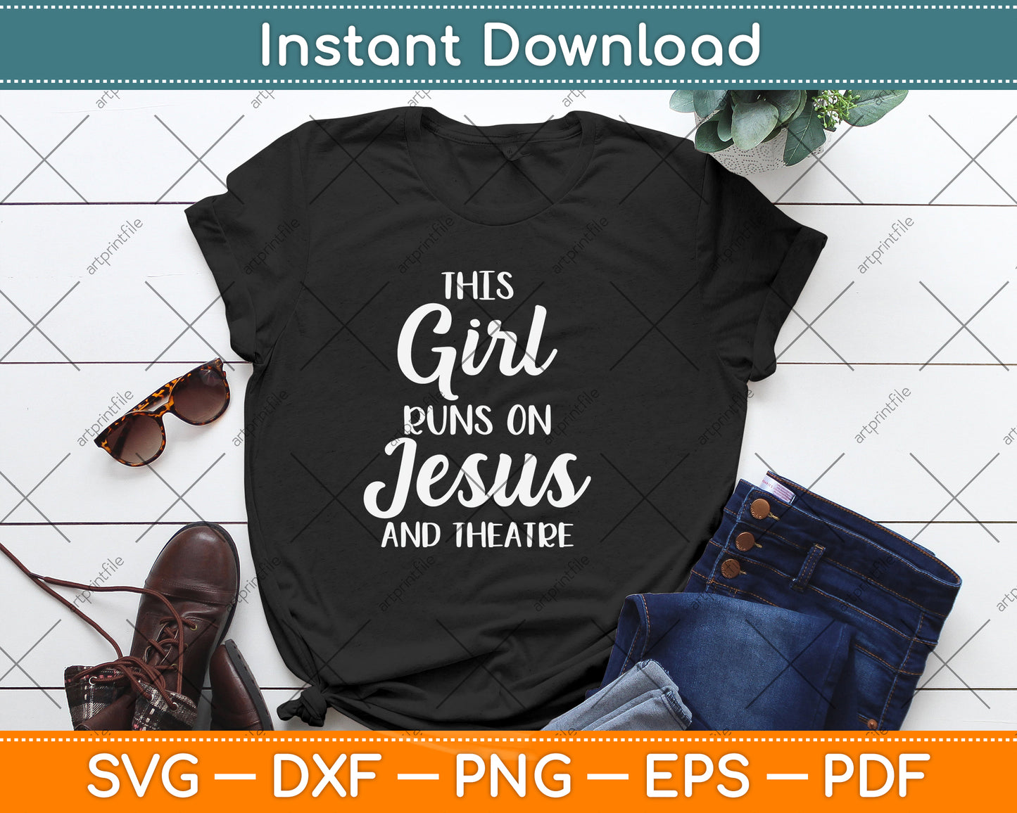 This Girl Runs on Jesus and Theatre Svg Png Dxf Digital Cutting File