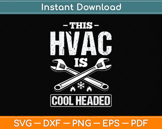 This HVAC Is Cool Headed HVAC Tech HVAC Technician AC Repair Svg Cutting File