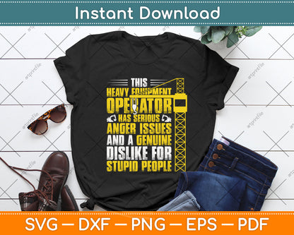 This Heavy Equipment Operator Has Serious Anger Issues And Genuine Svg Cutting File