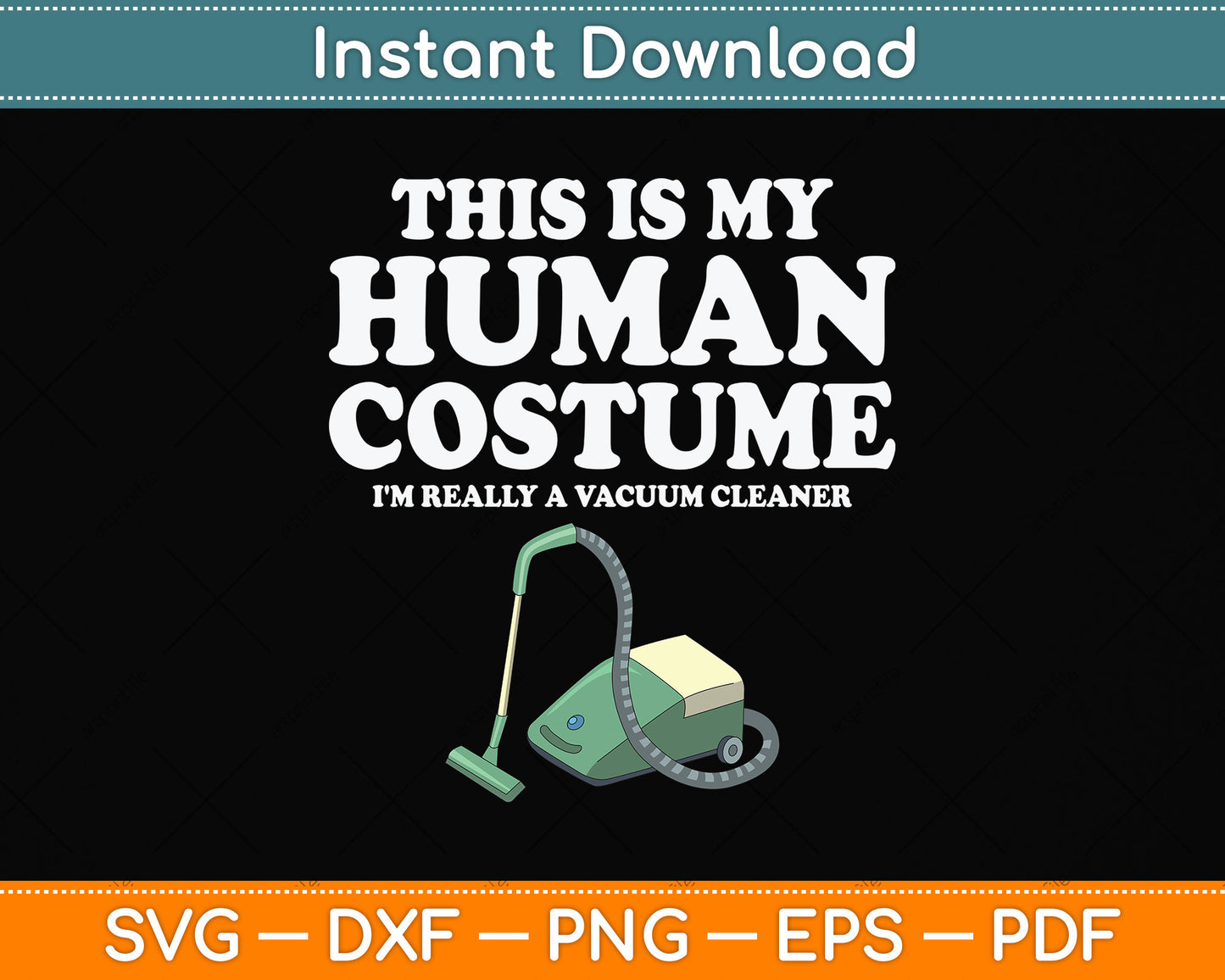 This Human Costume I'm Really A Vacuum Cleaner Housekeeping Svg Cutting File
