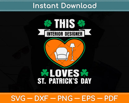This Interior Designer Loves St Patrick's Day Svg Png Dxf Digital Cutting File