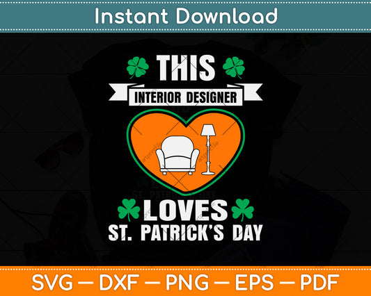This Interior Designer Loves St Patrick's Day Svg Png Dxf Digital Cutting File