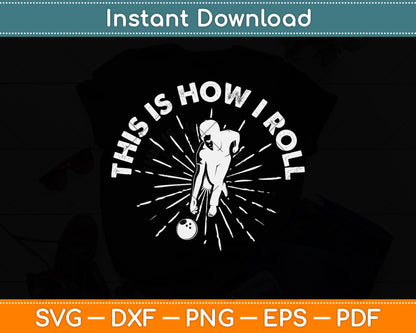 This Is How I Roll Bowling Svg Png Dxf Digital Cutting File